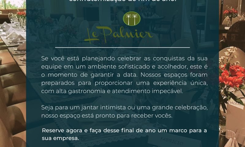 O momento mais esperado do ano chegou: as vagas para a confraternização da sua empresa no Le Palmier estão ABERTAS!